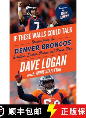 预订 If These Walls Could Talk: Denver Broncos: Stories from the Denver Broncos Sideline, Locker Room... [9781629377711]