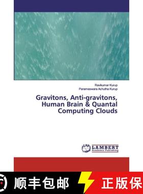预订 Gravitons, Anti-gravitons, Human Brain & Quantal Computing Clouds [9786200433169]