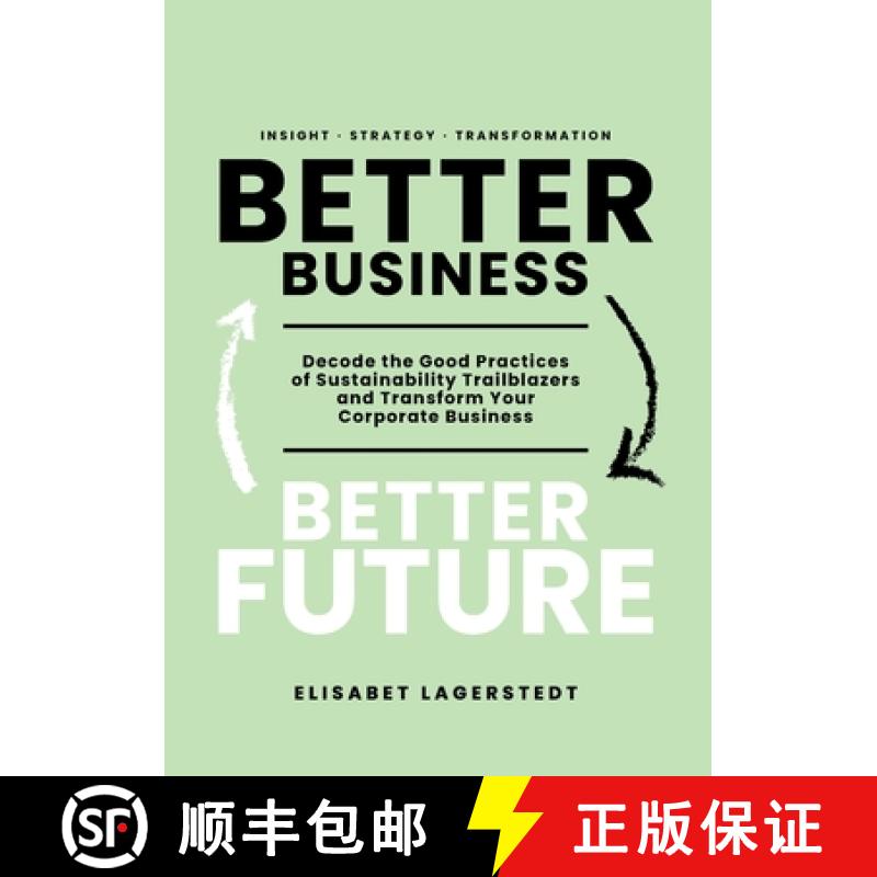 【2-3周达】Better Business Better Future: Decode the Good Practices of Sustainability Trailblazers an... [9789152707951]