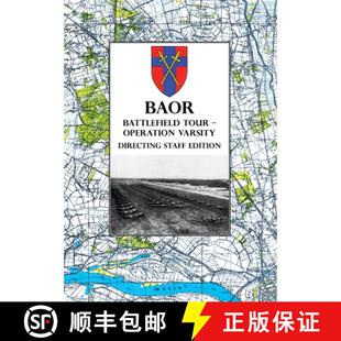 【3-4周达】BAOR BATTLEFIELD TOUR - OPERATION VARSITY - Directing Staff Edition: Operations of XVIII U... [9781474535366]