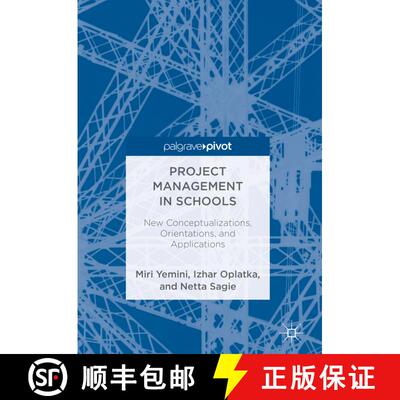 【3-4周达】精装 Project Management in Schools : New Conceptualizations, Orientations, and Applications [9783319786070]
