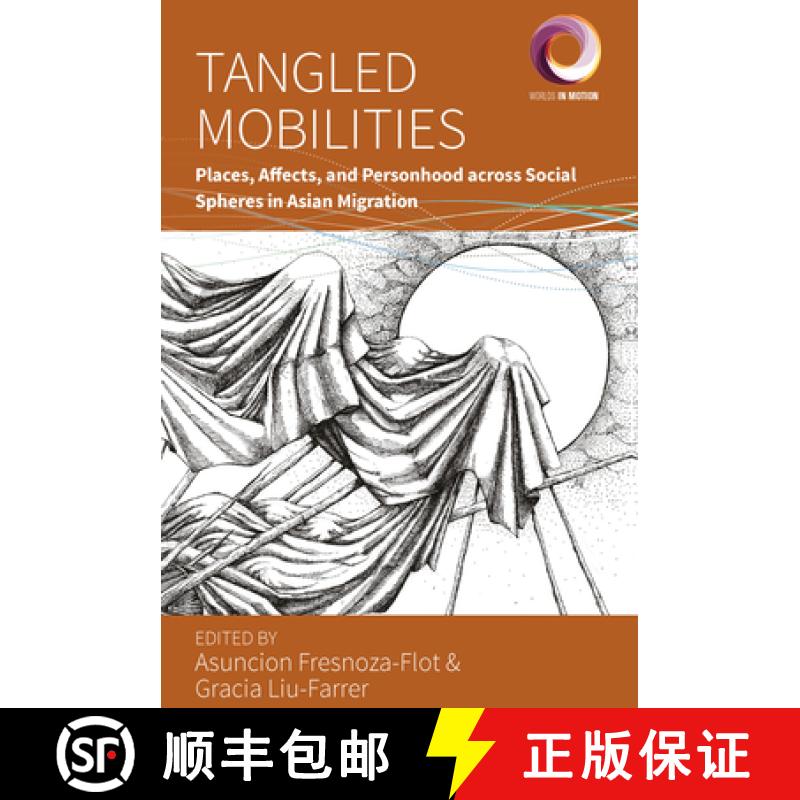 【3-4周达】Tangled Mobilities: Places, Affects, and Personhood Across Social Spheres in Asian Migration [9781805393399]