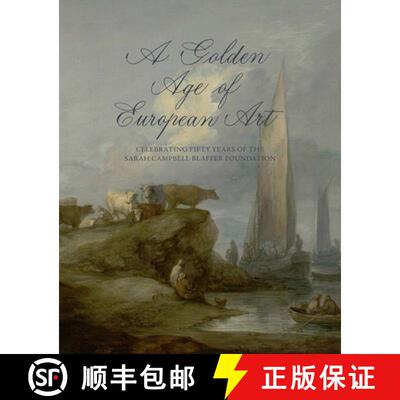 【3-4周达】精装 A Golden Age of European Art – Celebrating Fifty Years of the Sarah Campbell Blaffer... [9780300207811]