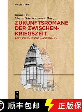 预订 Zukunftsromane Der Zwischenkriegszeit: Poetisch-Politische Imaginationen [9783110770933]