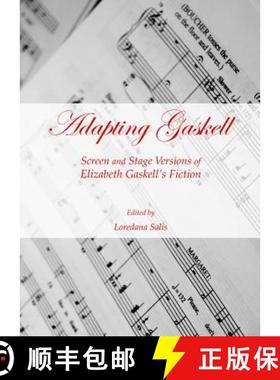预订 Adapting Gaskell: Screen and Stage Versions of Elizabeth Gaskellâ (Tm)S Fiction [9781443851411]