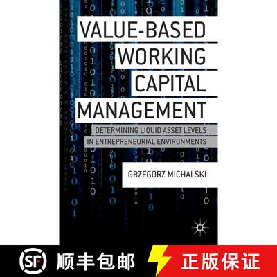 【3-4周达】精装 Value-Based Working Capital Management: Determining Liquid Asset Levels in Entreprene... [9781137397997]