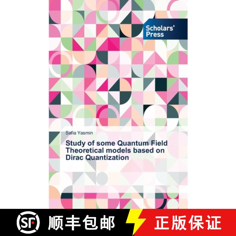预订 Study of some Quantum Field Theoretical models based on Dirac Quantization [9786138946861]