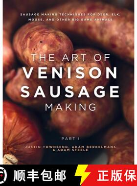 【3-4周达】The Art of Venison Sausage Making: Sausage Making Techniques for Deer, Elk, Moose, and oth... [9798992750218]