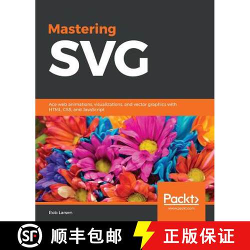 预订 Mastering SVG: Ace web animations, visualizations, and vector graphics with HTML, CSS, and JavaS... [9781788626743]