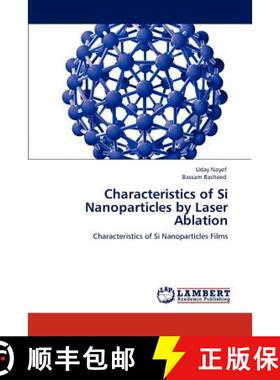 预订 Characteristics of Si Nanoparticles by Laser Ablation [9783846581384]