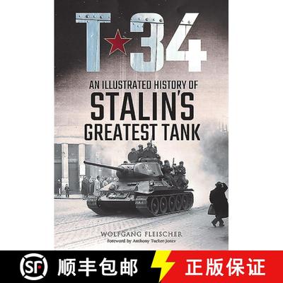 【3-4周达】T-34: An Illustrated History of Stalin's Greatest Tank [9781784384951]