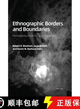 【3-4周达】Ethnographic Borders and Boundaries : Permeability, Plasticity, and Possibilities [9781789975499]