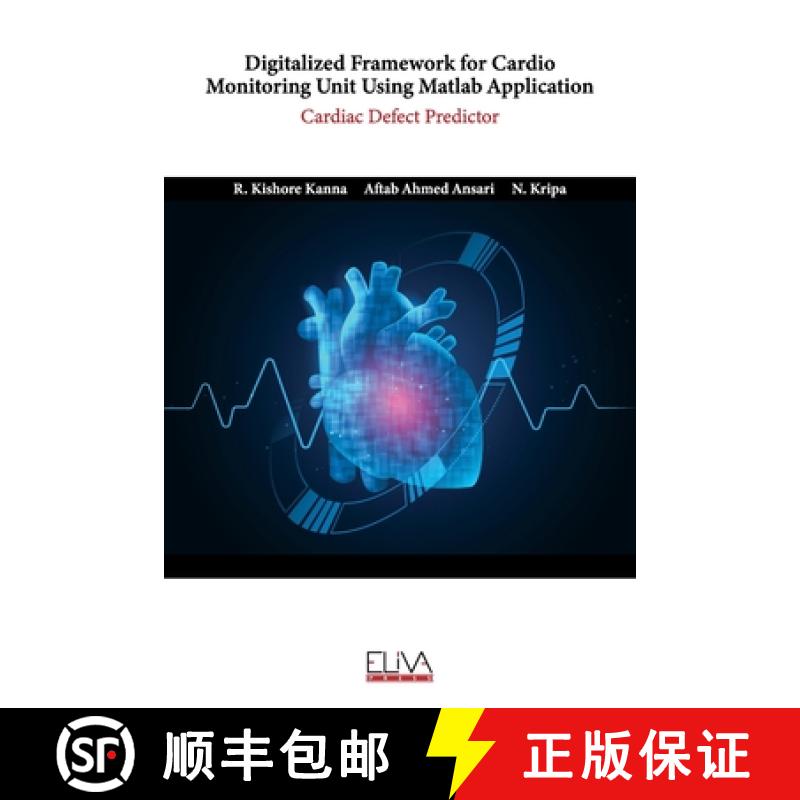 【4周达】Digitalized Framework for Cardio Monitoring Unit Using Matlab Application: Cardiac Defect Pr... [9789994981366]