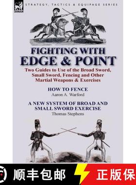 【3-4周达】Fighting with Edge & Point: Two Guides to Use of the Broad Sword, Small Sword, Fencing and... [9781782821281]