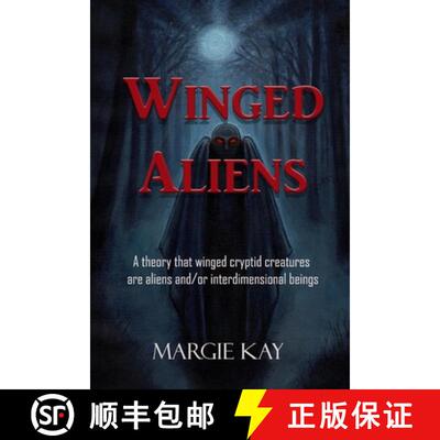 【3-4周达】Winged Aliens: A theory that that winged cryptid creatures are aliens and/or interdimensio... [9780998855899]