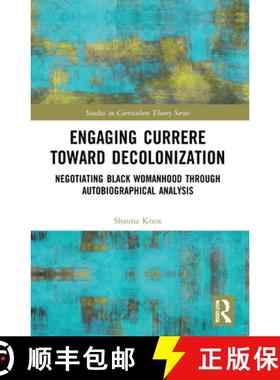 【3-4周达】Engaging Currere Toward Decolonization: Negotiating Black Womanhood through Autobiographic... [9781032066431]