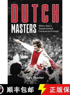 【3-4周达】The Dutch Masters: When Ajax's Totaal Voetbal Conquered Europe [9781801504416]