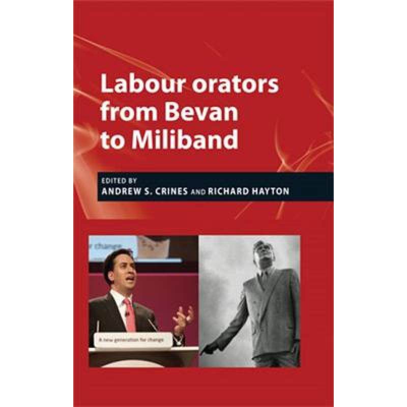 【4周达】Labour Orators from Bevan to Miliband [9780719089800]