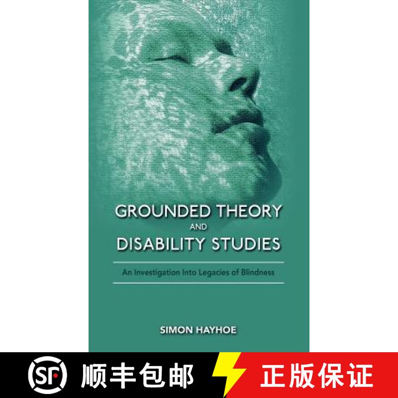 【2-3周达】Grounded Theory and Disability Studies: An Investigation Into Legacies of Blindness [9781604978285]