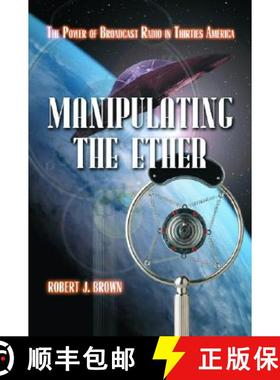【3-4周达】Manipulating the Ether : The Power of Broadcast Radio in Thirties America [9780786420667]