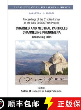 Charged and Neutral Particles Channeling Phenomena: Channeling 2008 - Proceedings of the 51st Worksho... [9789814307000]