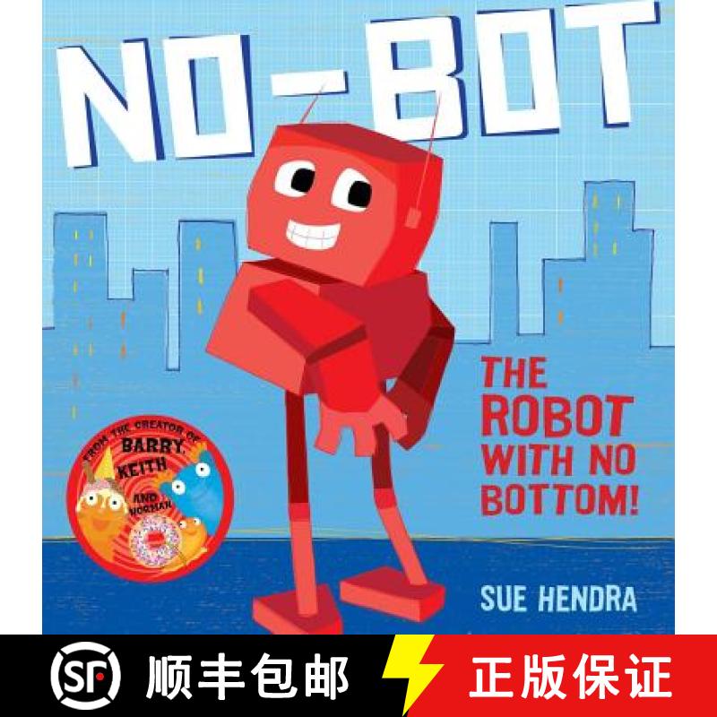 【3-4周达】No-Bot, the Robot with No Bottom: A laugh-out-loud picture book from the creators of Super... [9780857074454]