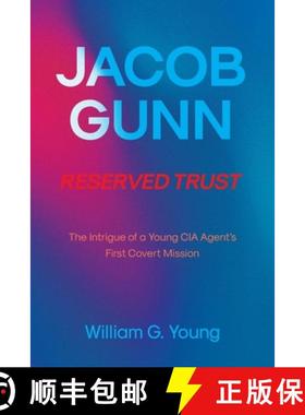 【3-4周达】JACOB GUNN  RESERVED TRUST: The Intrigue of a Young CIA Agent's First Covert Mission [9798891307292]