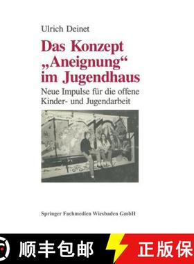 【3-4周达】Das Konzept aneignung Im Jugendhaus: Neue Impulse Fur Die Offene Kinder- Und Jugendarbeit [9783810010452]