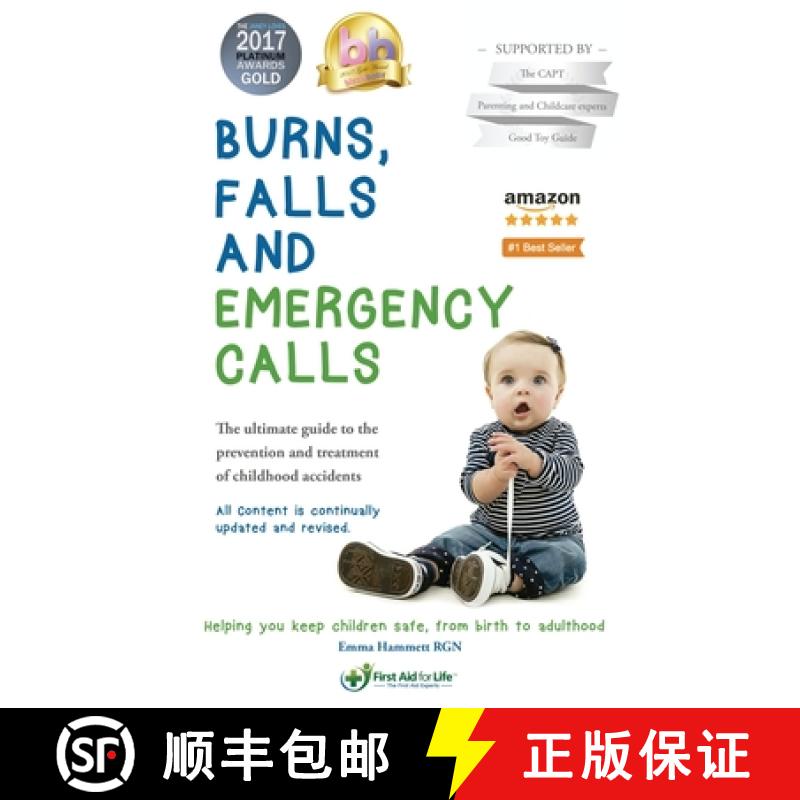 【2-3周达】Burns, Falls and Emergency Calls: First Aid for Babies and Children from Tots to Teens. Th... [9780995490031]