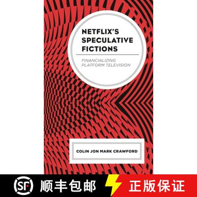 【3-4周达】精装 Netflix's Speculative Fictions : Financializing Platform Television [9781793625281]