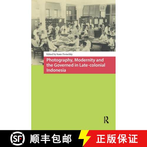 【3-4周达】Photography, Modernity and the Governed in Late-Colonial Indonesia [9781041184157]