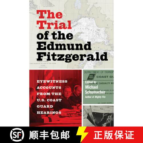 【3-4周达】The Trial of the Edmund Fitzgerald – Eyewitness Accounts from the U.S. Coast Guard Hearings [9781517906443]