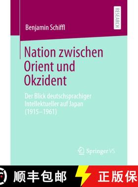 【3-4周达】Nation zwischen Orient und Okzident : Der Blick deutschsprachiger Intellektueller auf Japa... [9783658413422]