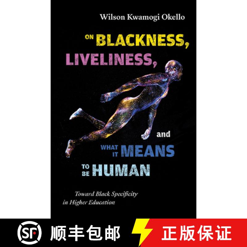 【3-4周达】On Blackness, Liveliness, and What It Means to Be Human : Toward Black Specificity in High... [9781438499659]