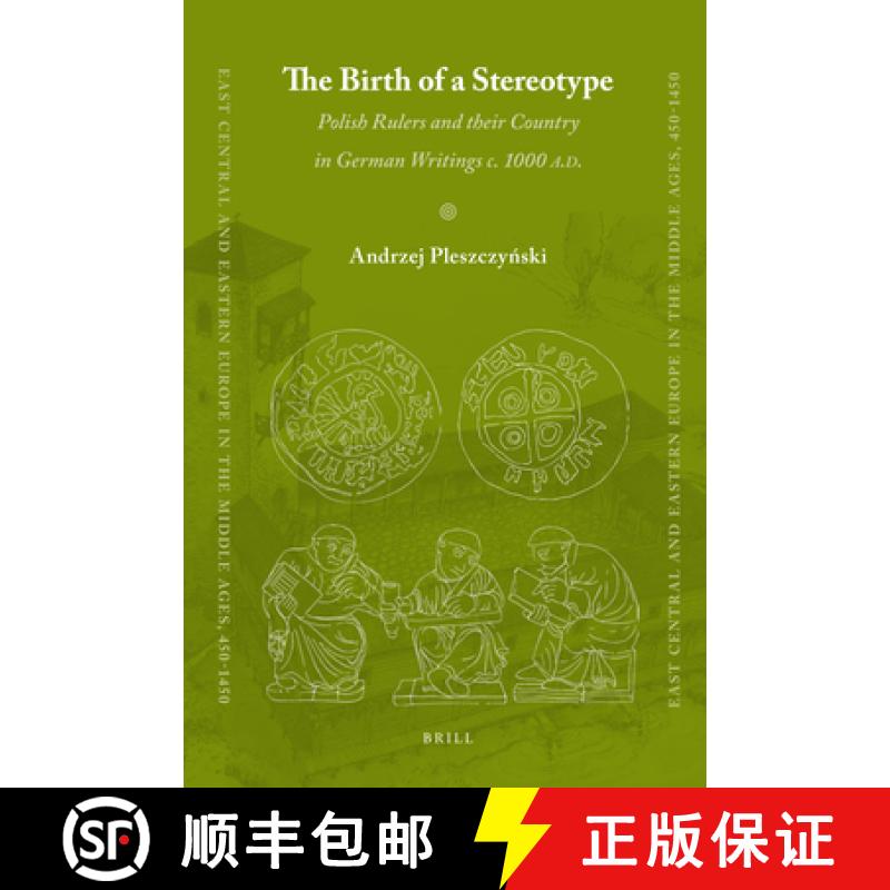 【3-4周达】The Birth of a Stereotype: Polish Rulers and Their Country in German Writings C. 1000 A.D. [9789004185548]