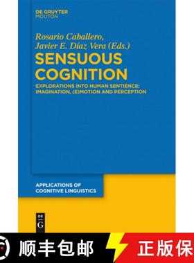 【3-4周达】Sensuous Cognition: Explorations into Human Sentience: Imagination, (E)motion and Perception [9783110300765]