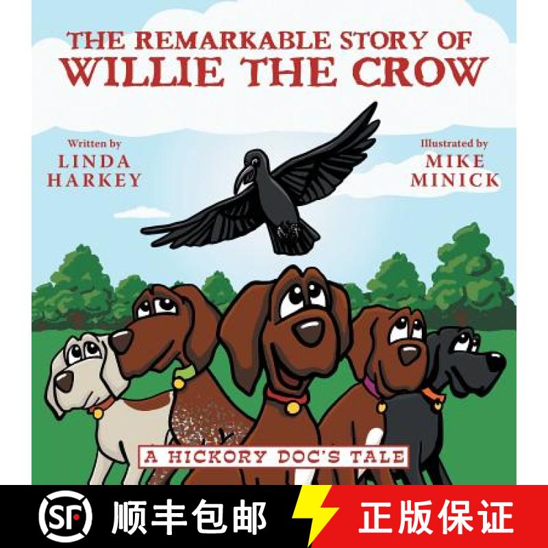 【3-4周达】The Remarkable Story of Willie the Crow: A Hickory Doc's Tale [9781480869233]