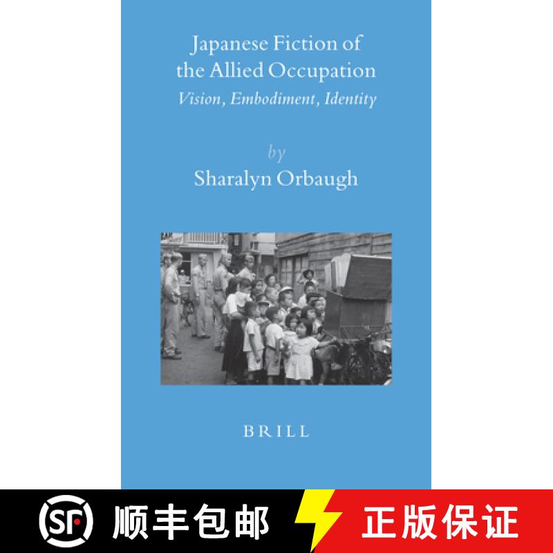 【3-4周达】Japanese Fiction of the Allied Occupation: Vision, Embodiment, Identity [9789004155466]