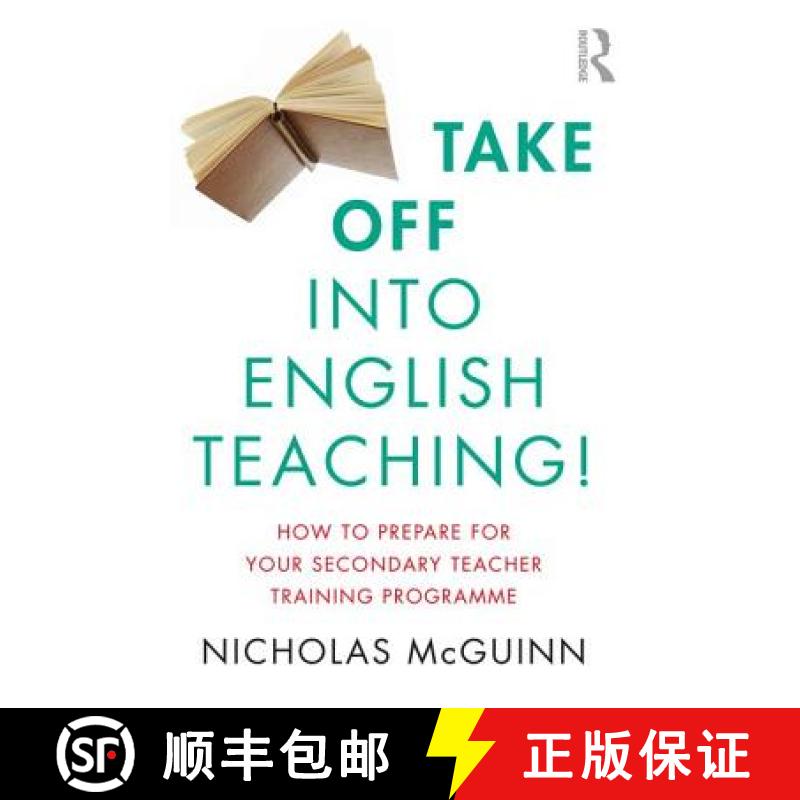 【4周达】Take Off into English Teaching!: How to Prepare for your Secondary Teacher Training Programme [9781138681460]