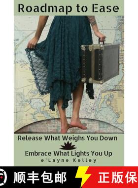 【3-4周达】Roadmap to Ease: Release What Weighs You Down - Embrace What Lights You Up: Release What W... [9798991112208]