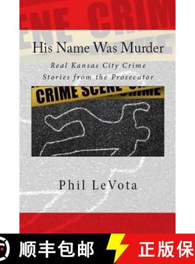 预订 His Name Was Murder: Real Kansas City Crime Stories From The Prosecutor [9780692624654]