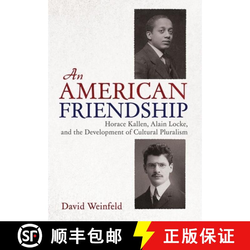 【3-4周达】An American Friendship: Horace Kallen, Alain Locke, and the Development of Cultural Pluralism [9781501763090]
