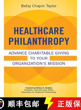 预订 Healthcare Philanthropy: Advance Charitable Giving to Your Organization's Mission [9781567934496]