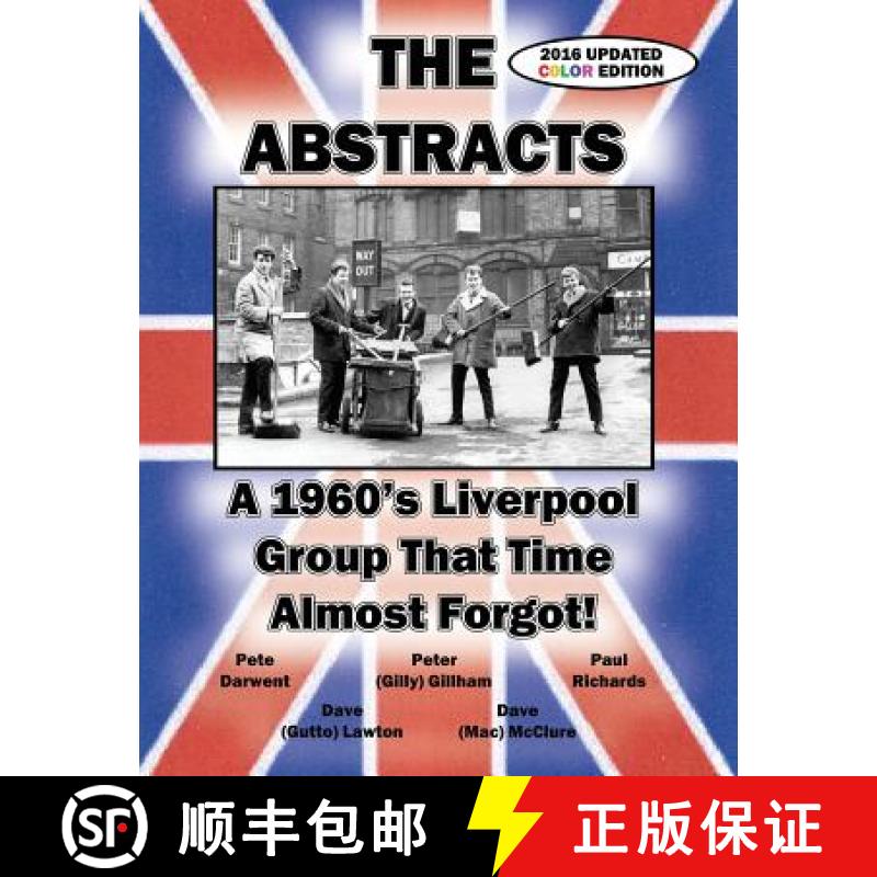 【2-3周达】THE ABSTRACTS - A 1960's LIVERPOOL GROUP THAT TIME ALMOST FORGOT!  (2016 UPDATED COLOR EDI... [9781588501462]