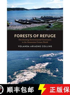 预订 Forests of Refuge: Decolonizing Environmental Governance in the Amazonian Guiana Shield [9780520396074]
