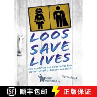 【3-4周达】精装 Loos Save Lives: How Sanitation and Clean Water Help Prevent Poverty, Disease and Death [9781526303752]