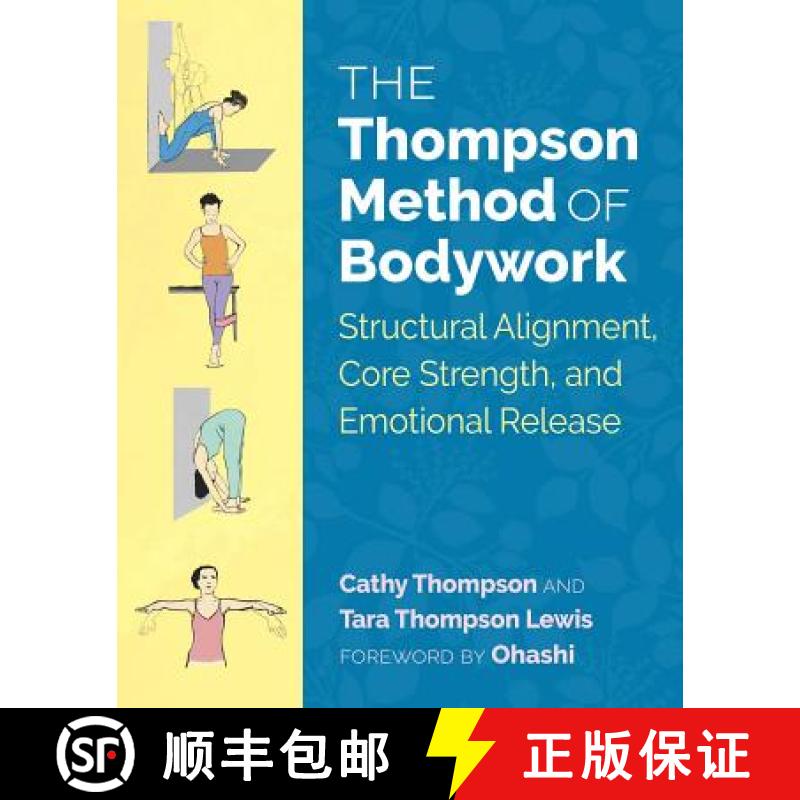 【3-4周达】The Thompson Method of Bodywork : Structural Alignment, Core Strength, and Emotional Release [9781620556641]