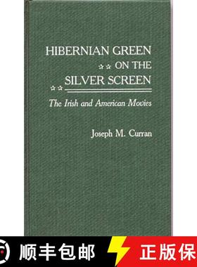 【3-4周达】Hibernian Green on the Silver Screen: The Irish and American Movies [9780313264917]