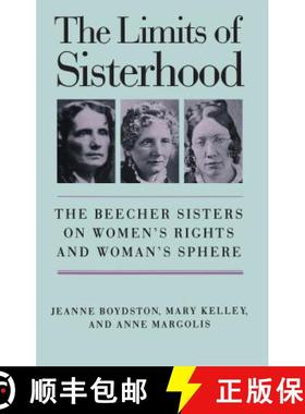 预订 The Limits of Sisterhood: The Beecher Sisters on Women's Rights and Woman's Sphere [9780807842072]