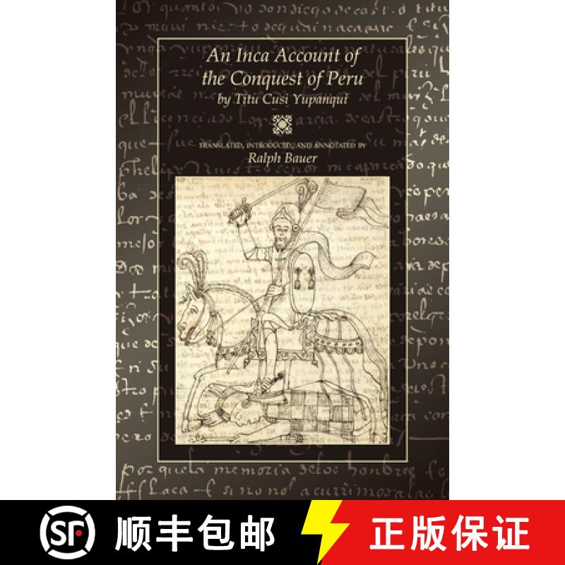 【3-4周达】An Inca Account of the Conquest of Peru [9780870818219]